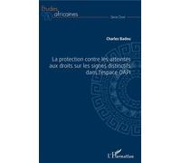 La protection contre les atteintes aux droits sur les signes distinctifs dans l'espace OAPI - Charles Badou - L'harmattan - broché - Essai