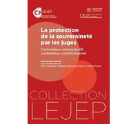 La protection de la souveraineté par les juges Contentieux administratif, contentieux constitutionnel - Pierre Bourdon - Lejep/u.cergy - broché - Etude