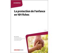 La protection de l'enfance en 101 fiches