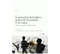 La Protection De L'enfance : Gestion De L'incertitude Et Du Risque : Recherche Empirique Et Regards De Terrain