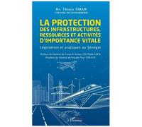 La Protection Des Infrastructures, Ressources Et Activités D'importance Vitale - Législation Et Pratiques Au Sénégal