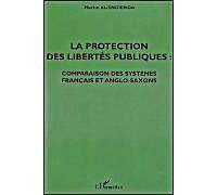 La Protection Des Libertes Publiques : Comparaison Des Systemes Francais Et Anglo-Saxons