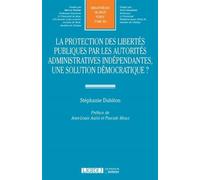La protection des libertés publiques par les autorités administratives indépenda - Stéphanie Dubiton - Lgdj - broché - Etude