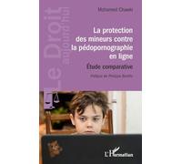 La protection des mineurs contre la pédopornographie en ligne: Étude comparative