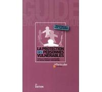 La protection des personnes vulnérables: Tutelle, curatelle, sauvegarde de justice, mandat, procuration...