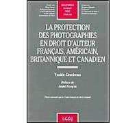 La Protection Des Photographies En Droit D'auteur Français, Américain, Britannique Et Canadien