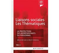 La protection des représentants du personnel Négocier sur le droit syndical - Clara Lecroq - Liaisons - broché - Etude