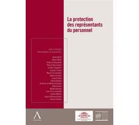 La protection des représentants du personnel Sous la direction de laurent dear et hervé deckers - Collectif - Anthemis - broché - Manuel