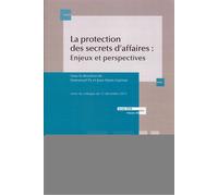 La protection des secrets d affaires : enjeux et perspectives Actes du colloque du 12 décembre 2014 - Année 2015. - Jean-Marie Garinot - LexisNexis - broché - Etude