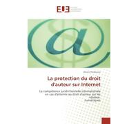 La protection du droit d'auteur sur Internet: La compétence juridictionnelle internationale en cas d'atteinte au droit d'auteur sur les réseaux nu