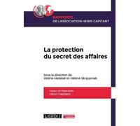 La Protection Du Secret Des Affaires - Volume 1, Rapport De L'association Henri Capitant