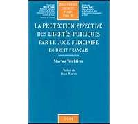 La Protection Effective Des Libertés Publiques Par Le Juge Judiciaire En Droit Français