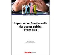 La protection fonctionnelle des agents publics et des élus - Olivier Guillaumont - Territorial - broché - Etude