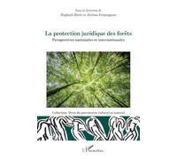 La protection juridique des forêts: Perspectives nationales et internationales