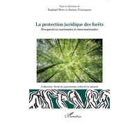 Raphaël Brett – La protection juridique des forêts – Persp. nationales et internationales – Broché