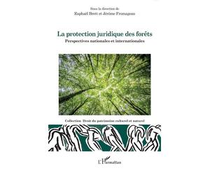 La protection juridique des forêts Perspectives nationales et internationales - Raphaël Brett - L'harmattan - broché - Etude