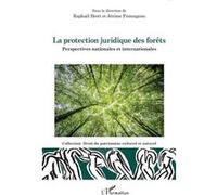 La protection juridique des forêts Perspectives nationales et internationales - Raphaël Brett - L'harmattan - broché - Etude