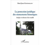 La protection juridique des monuments historiques Analyse et relecture d'un modèle - René-Jean Gourmelen - L'harmattan - broché - Etude