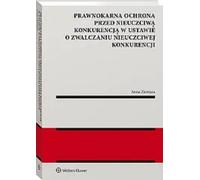 La protection pénale contre la concurrence déloyale dans la loi sur la lutte contre la concurrence déloyale - Anna Zientara (Recht auf Polnisch)