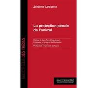 La protection pénale de l'animal Jérôme Jérôme Leborne (Auteur)