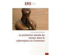 La Protection Pénale Du Mineur Dans Le Cyberespace Au Cameroun