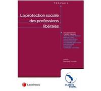 La protection sociale des professions libérales Thierry Tauran (Auteur), Collectif (Auteur)