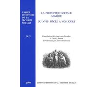 La protection sociale minière du XVIIIe siècle à nos jours n°5 2009