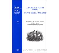 La protection sociale minière du XVIIIe siècle à nos jours n°5 2009 Cahiers d'histoire de la securite sociale - Jean-Louis Escudier - Com.histoire Securite Sociale - broché - Etude