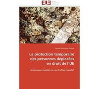 La Protection Temporaire Des Personnes Déplacées En Droit De L'ue