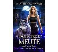 La Protectrice de la meute: Une fantasy urbaine trépidante
