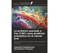 La proteína asociada a Yes (YAP) como predictor pronóstico en el cáncer oral: YAP en el precáncer oral y el carcinoma oral de células escamosas