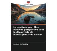 La protéomique : Une nouvelle perspective pour la découverte de biomarqueurs du cancer