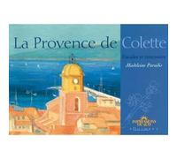 La Provence de Colette - escales et rencontre - Madeleine Paradis - Equinoxe - broché - Document jeunesse
