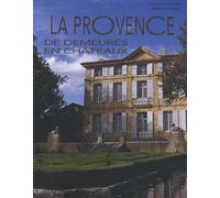La Provence : De demeures en châteaux