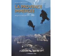 La provence immergee Plongées à Marseille et ses abords - COLLINA-GIRARD Jacqu - Presses Du Midi - broché - Guide