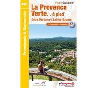 La Provence Verte... à pied: Entre Verdon et Sainte-Baume