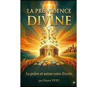 LA PROVIDENCE DIVINE: La prière et autres voies d’accès