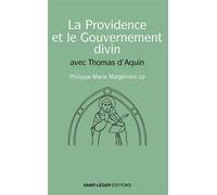 La Providence et le Gouvernement divin Avec Thomas d'Aquin - Philippe-Marie Margelidon - Saint-Leger Eds - broché - Essai
