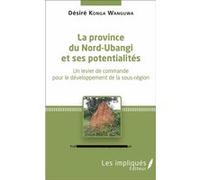 La province du Nord-Ubangi et ses potentialités Désiré Konga Wanguwa (Auteur)