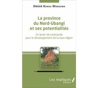 La province du Nord-Ubangi et ses potentialités Désiré Konga Wanguwa (Auteur)