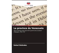 La province du Venezuela: Dans le temps historique de la guerre de succession d'Espagne, 1700-1715
