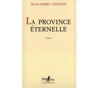 La Province éternelle Jean-Pierre Ostende (Auteur)