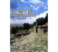 La Province Romaine Gaule Lyonnaise (Gallia Lugudunensis) - Du Lyonnais Au Finistère