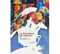 La provincia dei pratesi. Un bene comune, tra memoria e futuro