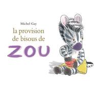 La provision de bisous de ZOU - Michel Gay - Ecole Des Loisirs - broché - Album jeunesse dès 3 ans