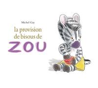 La provision de bisous de ZOU - Michel Gay - Ecole Des Loisirs - relié - Album jeunesse dès 3 ans