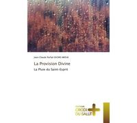 La Provision Divine La Pluie du Saint-Esprit - Jean-Claude Parfait - Croix Du Salut - broché - Essai