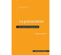 La provocation: Au risque de l'image de soi