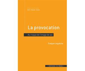 La provocation Au risque de l'image de soi - Evelyne Larguèche - In Press Eds - broché - Essai