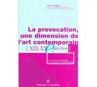 La provocation Une dimension de l'art contemporain XIXe-XXe siècles - Eric Darragon - De La Sorbonne Editions - broché - Etude